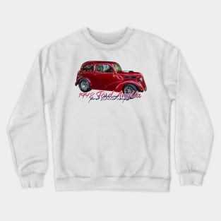 1948 Ford Anglia Pro Street Coupe Crewneck Sweatshirt